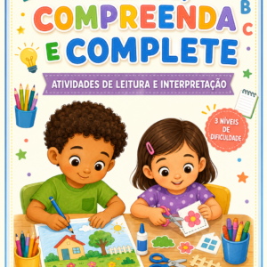 Leia, Compreenda e Complete — Atividades de Leitura, Desenho, Recorte e Colagem